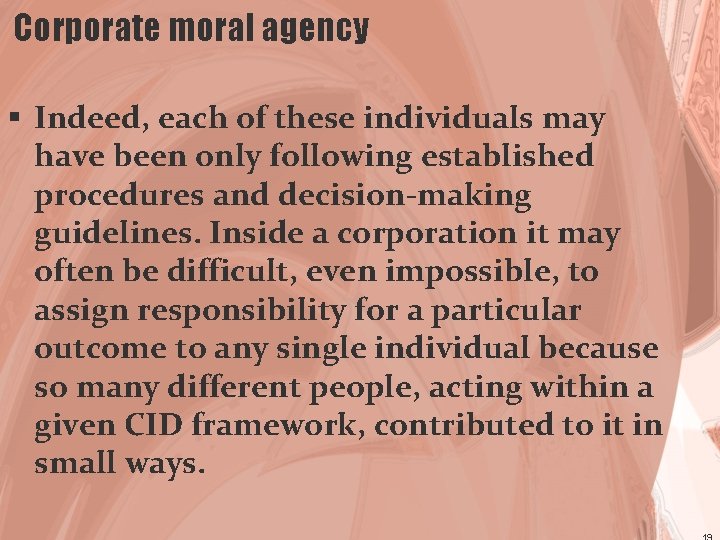 Corporate moral agency § Indeed, each of these individuals may have been only following