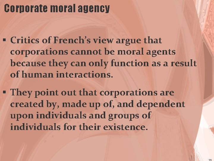 Corporate moral agency § Critics of French’s view argue that corporations cannot be moral