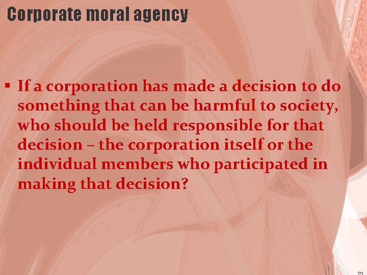 Corporate moral agency § If a corporation has made a decision to do something