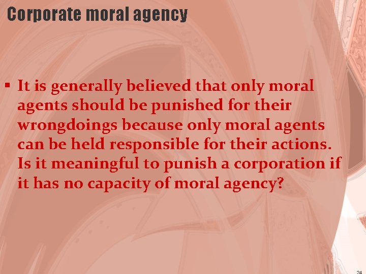 Corporate moral agency § It is generally believed that only moral agents should be