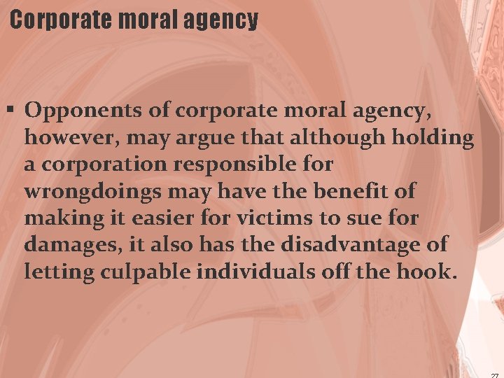 Corporate moral agency § Opponents of corporate moral agency, however, may argue that although