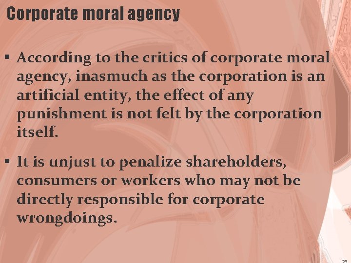 Corporate moral agency § According to the critics of corporate moral agency, inasmuch as