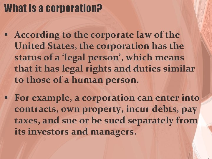 What is a corporation? § According to the corporate law of the United States,