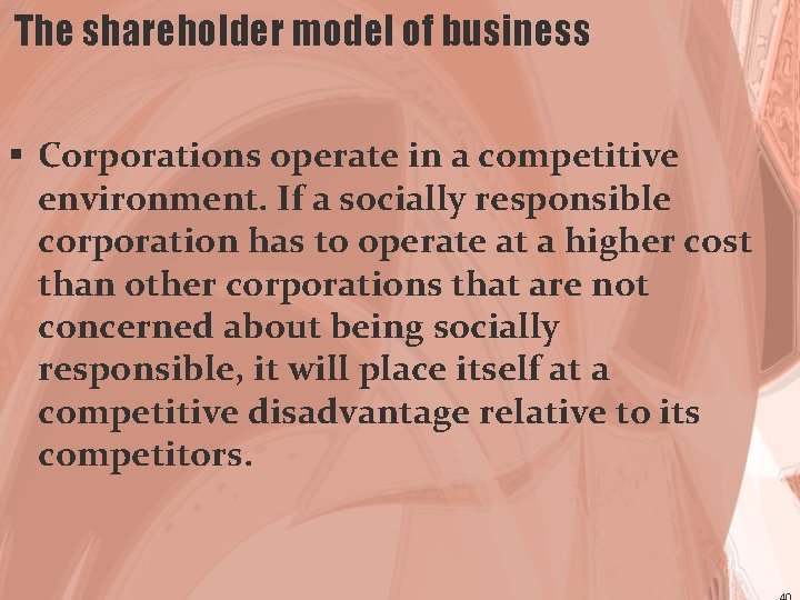 The shareholder model of business § Corporations operate in a competitive environment. If a