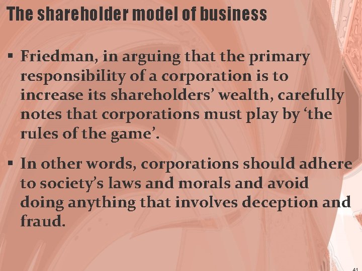 The shareholder model of business § Friedman, in arguing that the primary responsibility of