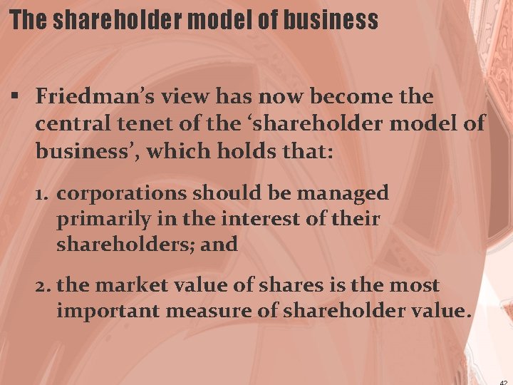 The shareholder model of business § Friedman’s view has now become the central tenet