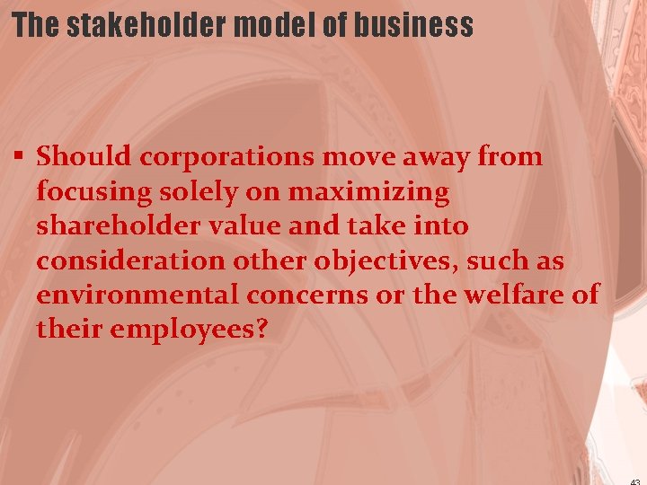 The stakeholder model of business § Should corporations move away from focusing solely on