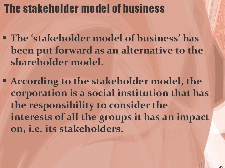 The stakeholder model of business § The ‘stakeholder model of business’ has been put