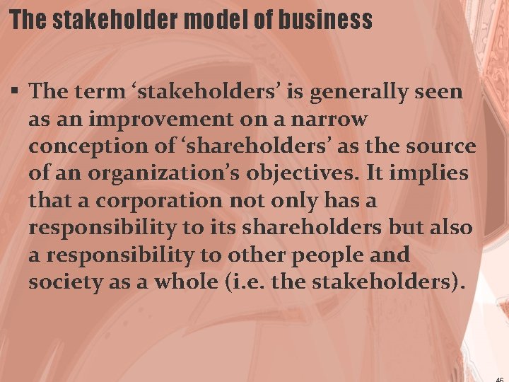 The stakeholder model of business § The term ‘stakeholders’ is generally seen as an