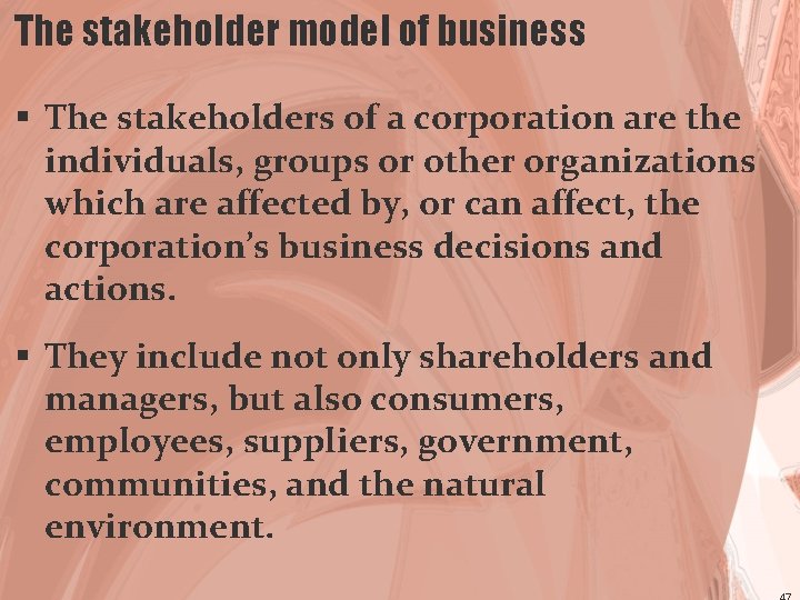The stakeholder model of business § The stakeholders of a corporation are the individuals,