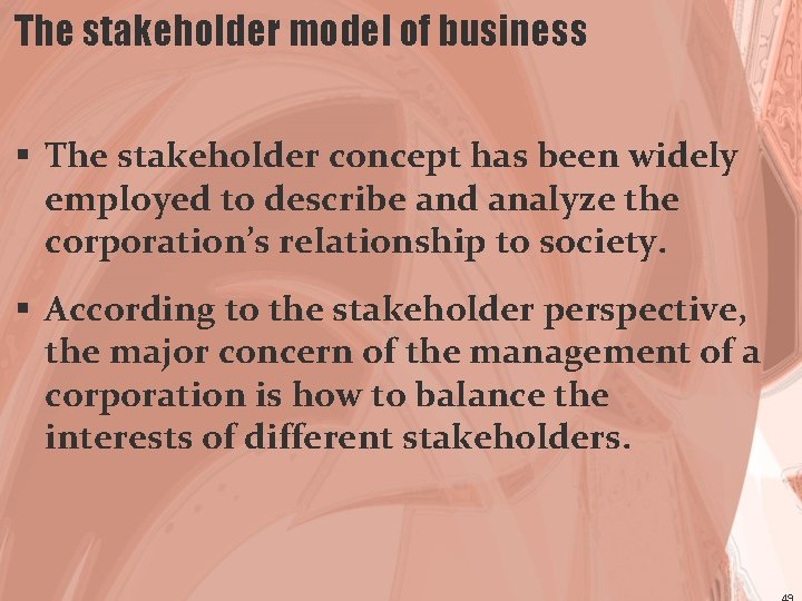 The stakeholder model of business § The stakeholder concept has been widely employed to