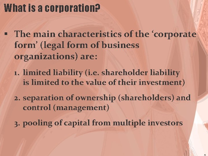 What is a corporation? § The main characteristics of the ‘corporate form’ (legal form