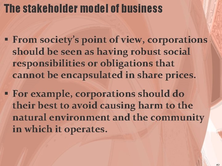 The stakeholder model of business § From society’s point of view, corporations should be