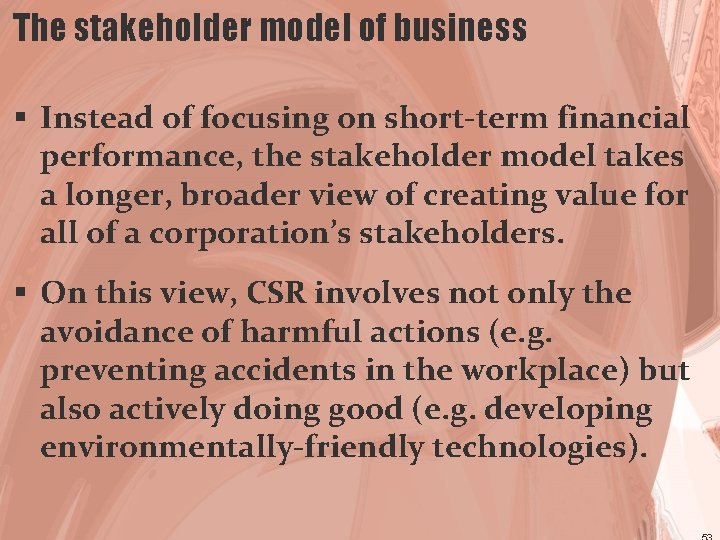 The stakeholder model of business § Instead of focusing on short-term financial performance, the