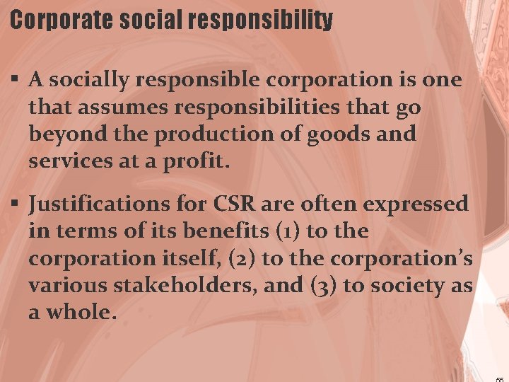 Corporate social responsibility § A socially responsible corporation is one that assumes responsibilities that