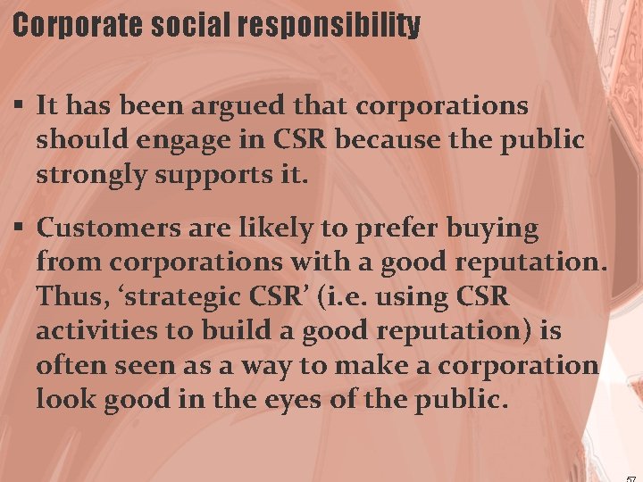 Corporate social responsibility § It has been argued that corporations should engage in CSR