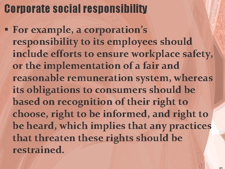 Corporate social responsibility § For example, a corporation’s responsibility to its employees should include