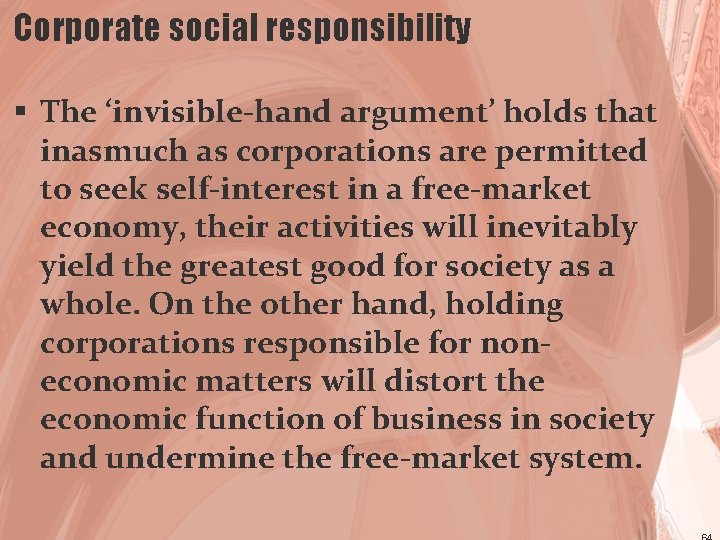 Corporate social responsibility § The ‘invisible-hand argument’ holds that inasmuch as corporations are permitted
