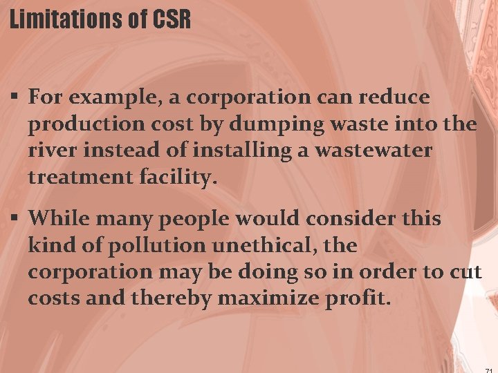 Limitations of CSR § For example, a corporation can reduce production cost by dumping