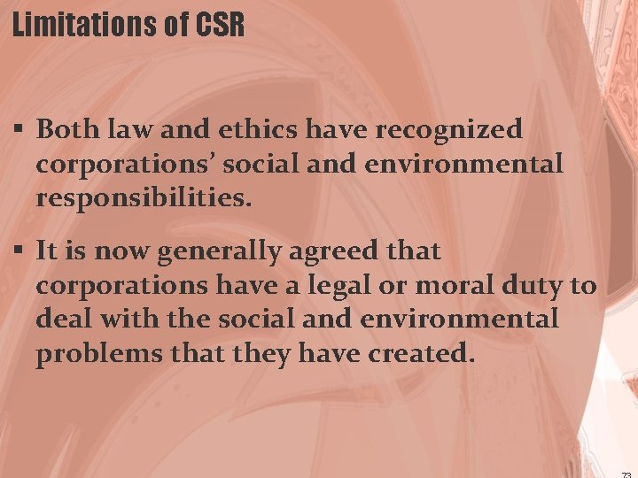 Limitations of CSR § Both law and ethics have recognized corporations’ social and environmental