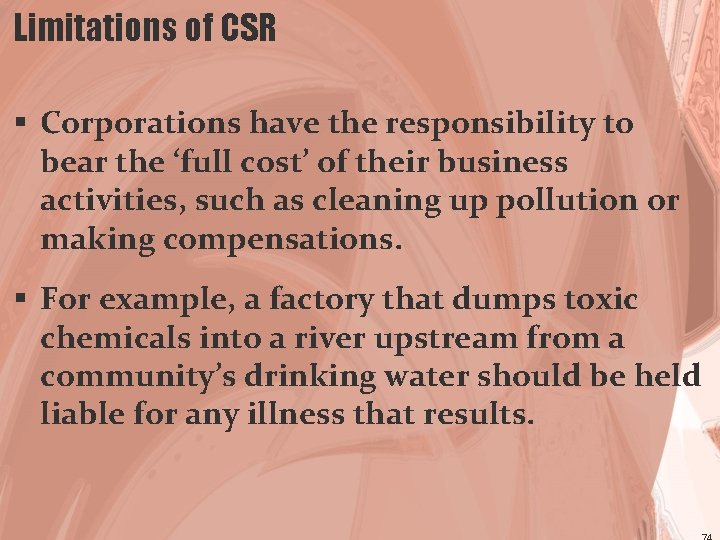 Limitations of CSR § Corporations have the responsibility to bear the ‘full cost’ of