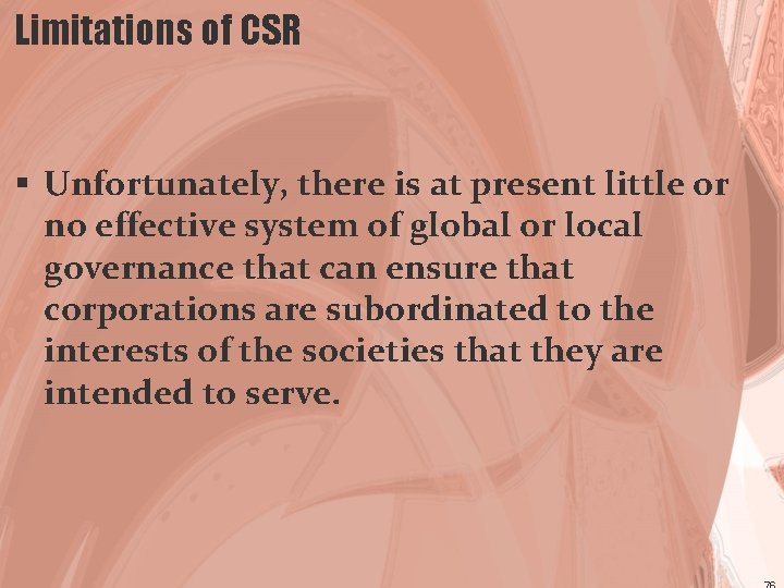 Limitations of CSR § Unfortunately, there is at present little or no effective system