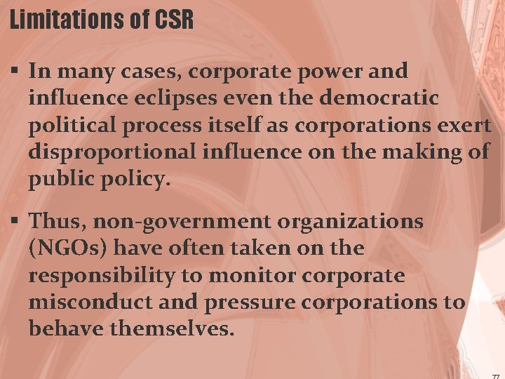 Limitations of CSR § In many cases, corporate power and influence eclipses even the