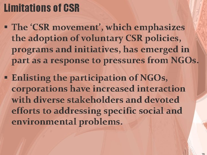 Limitations of CSR § The ‘CSR movement’, which emphasizes the adoption of voluntary CSR