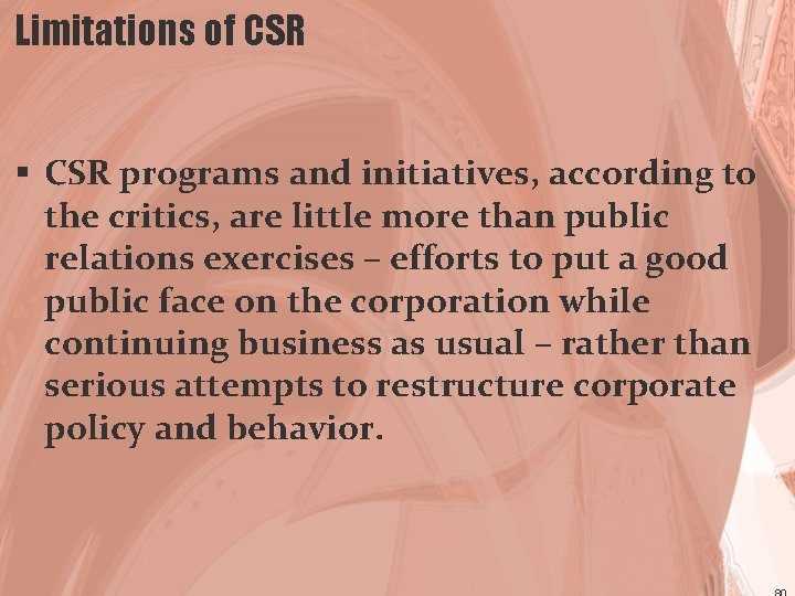 Limitations of CSR § CSR programs and initiatives, according to the critics, are little