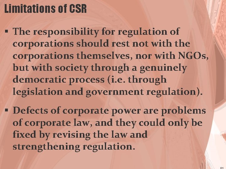 Limitations of CSR § The responsibility for regulation of corporations should rest not with