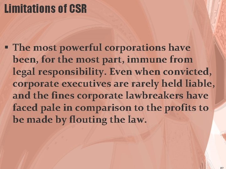 Limitations of CSR § The most powerful corporations have been, for the most part,