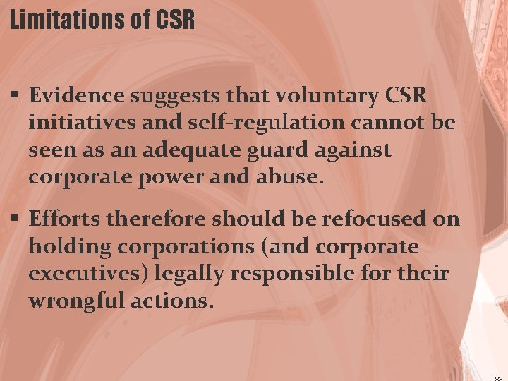 Limitations of CSR § Evidence suggests that voluntary CSR initiatives and self-regulation cannot be