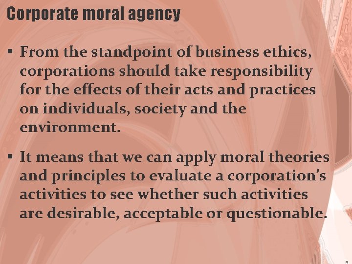 Corporate moral agency § From the standpoint of business ethics, corporations should take responsibility