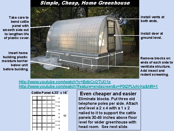 Simple, Cheap, Home Greenhouse Install vents at both ends. Take care to bend cattle