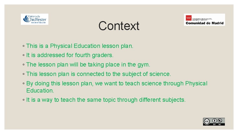 Context ◦ This is a Physical Education lesson plan. ◦ It is addressed for