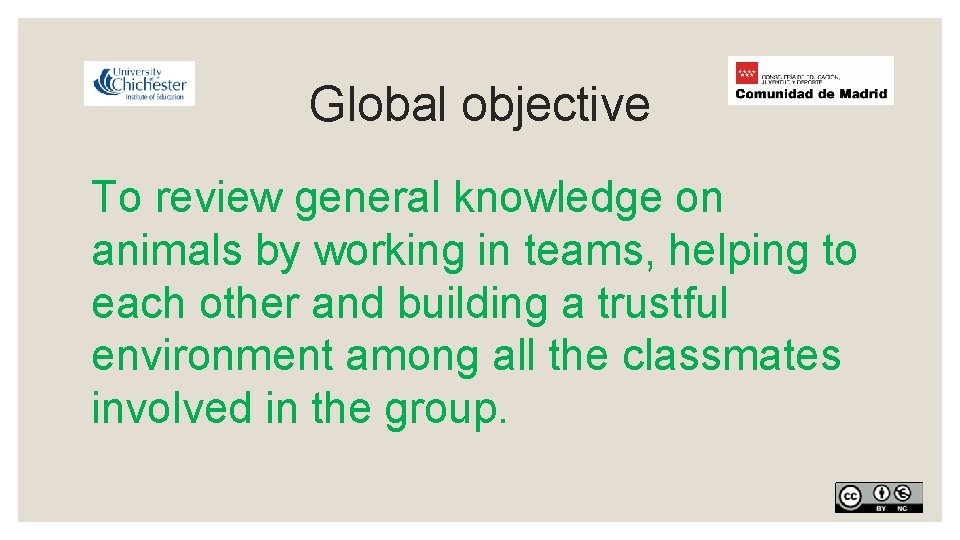 Global objective To review general knowledge on animals by working in teams, helping to