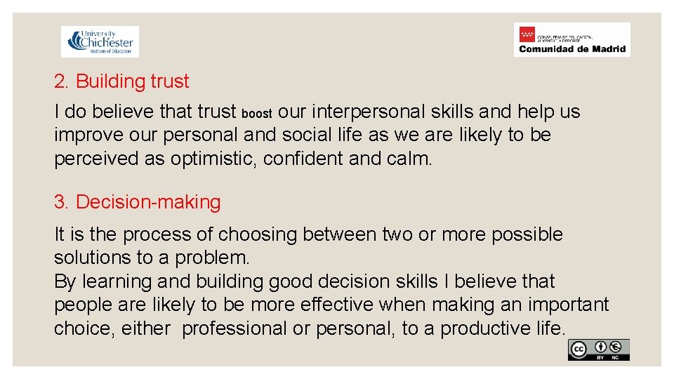 2. Building trust I do believe that trust boost our interpersonal skills and help