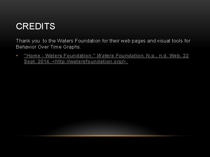 CREDITS Thank you to the Waters Foundation for their web pages and visual tools