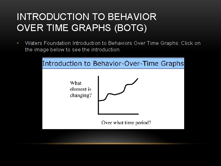 INTRODUCTION TO BEHAVIOR OVER TIME GRAPHS (BOTG) • Waters Foundation Introduction to Behaviors Over