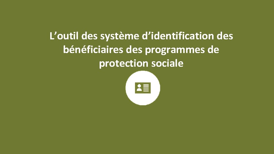 L’outil des système d’identification des bénéficiaires des programmes de protection sociale 