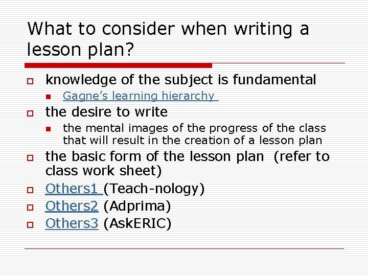 What to consider when writing a lesson plan? o knowledge of the subject is