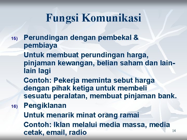 Fungsi Komunikasi 15) 16) Perundingan dengan pembekal & pembiaya Untuk membuat perundingan harga, pinjaman