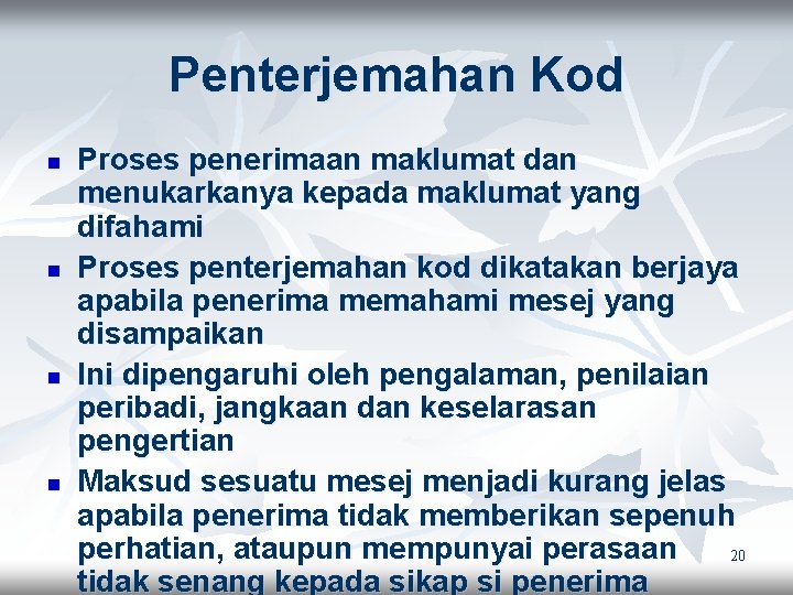 Penterjemahan Kod n n Proses penerimaan maklumat dan menukarkanya kepada maklumat yang difahami Proses