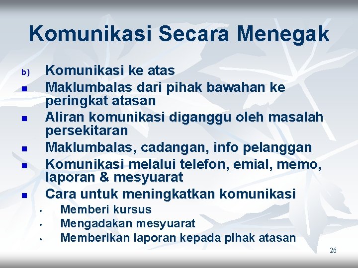 Komunikasi Secara Menegak Komunikasi ke atas Maklumbalas dari pihak bawahan ke peringkat atasan Aliran