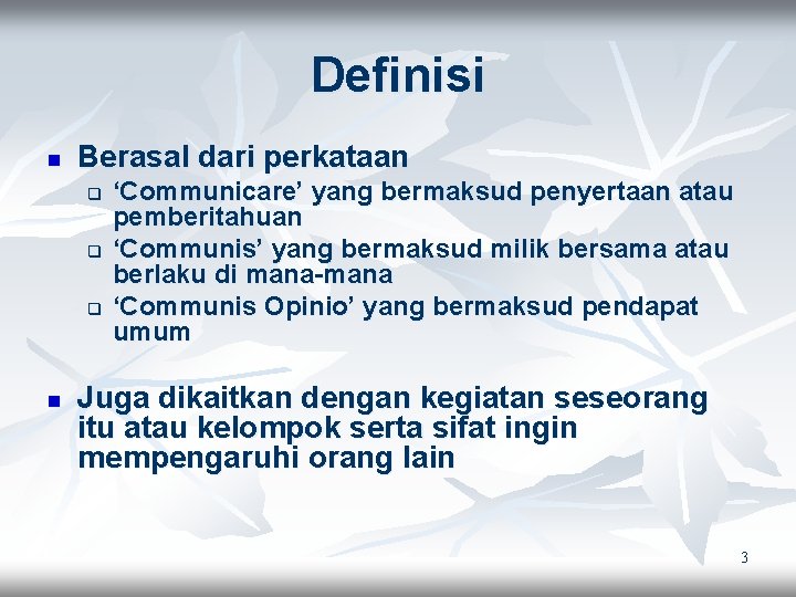 Definisi n Berasal dari perkataan q q q n ‘Communicare’ yang bermaksud penyertaan atau