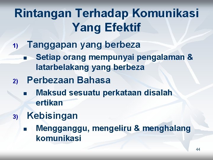 Rintangan Terhadap Komunikasi Yang Efektif 1) Tanggapan yang berbeza n 2) Perbezaan Bahasa n