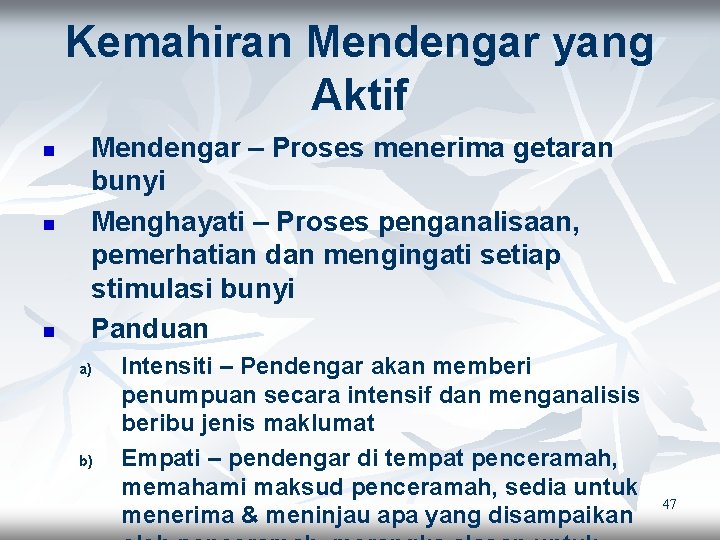 Kemahiran Mendengar yang Aktif n n n Mendengar – Proses menerima getaran bunyi Menghayati