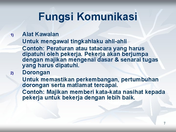Fungsi Komunikasi 1) 2) Alat Kawalan Untuk mengawal tingkahlaku ahli-ahli Contoh: Peraturan atau tatacara