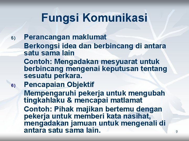 Fungsi Komunikasi 5) 6) Perancangan maklumat Berkongsi idea dan berbincang di antara satu sama