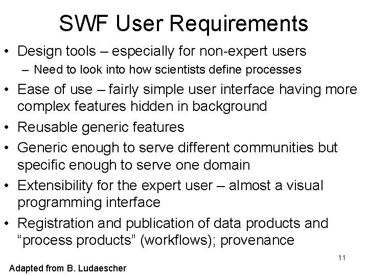 SWF User Requirements • Design tools – especially for non-expert users – Need to